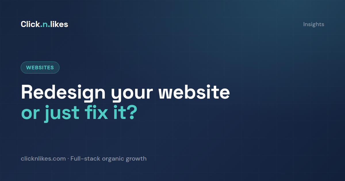 Is a website redesign worth it, or should I just fix what I have?